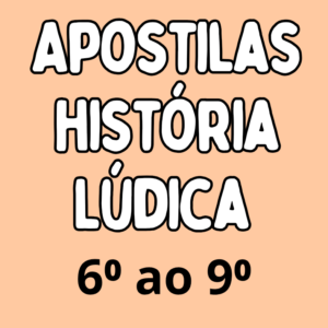 COMBO Apostilas História Lúdica 6⁰ ao 9⁰