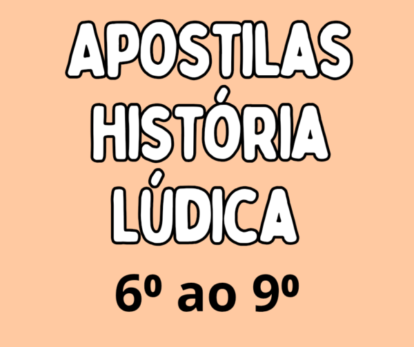 COMBO Apostilas História Lúdica 6⁰ ao 9⁰