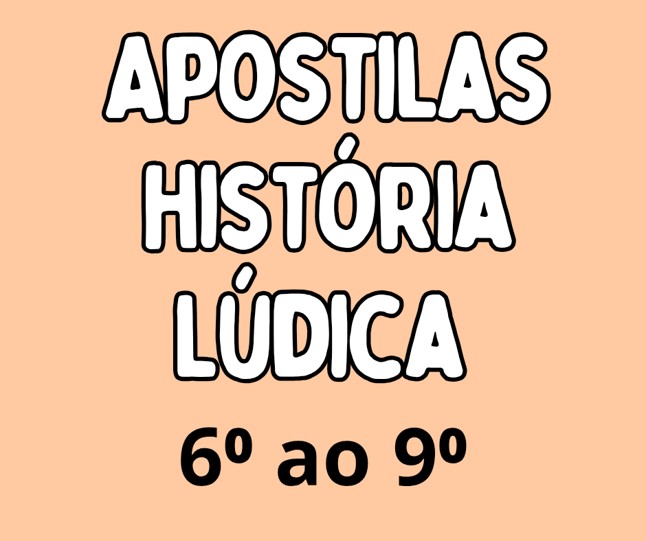 COMBO Apostilas História Lúdica 6⁰ ao 9⁰