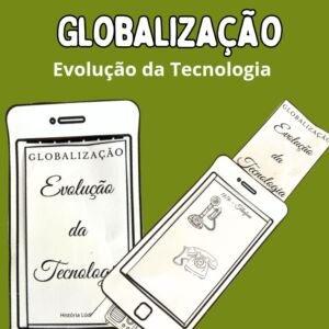 Globalização e a evolução da Tecnologia - História Lúdica